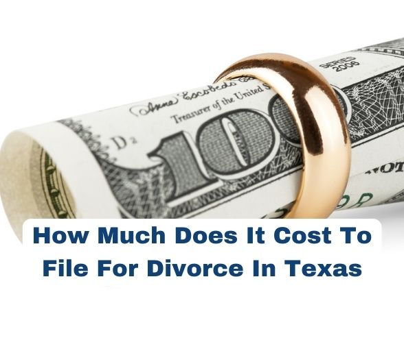 How Much Does It Cost To File For Divorce In Texas