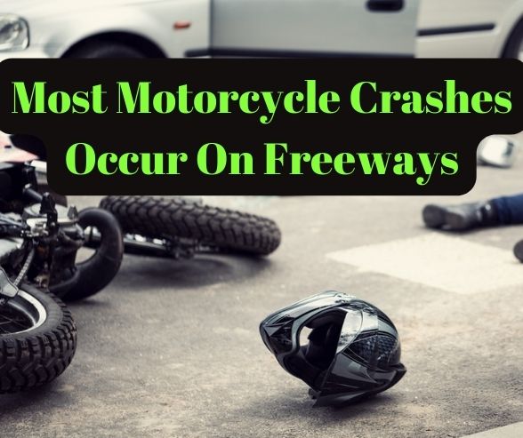 Most Motorcycle Crashes Occur On Freeways